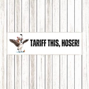 Tariff This Hoser Bumper Sticker