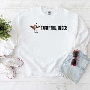Tariff This Hoser Crewneck Shirt