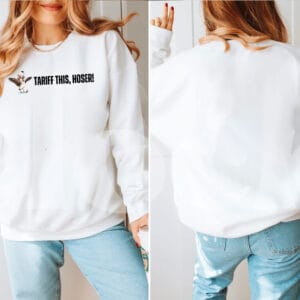 Tariff This Hoser Crewneck Shirt