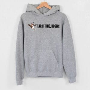 Tariff This Hoser Hoodie