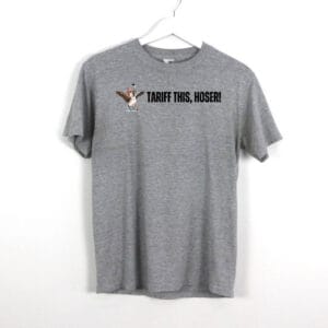 Tariff This Hoser T-Shirt