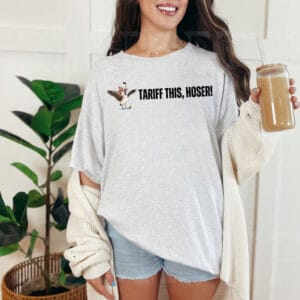 Tariff This Hoser T-Shirt