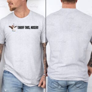 Tariff This Hoser T-Shirt