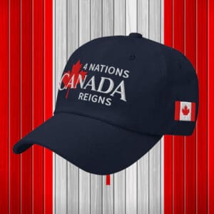 4 Nations Canada Reigns , Not your 51st State Hat