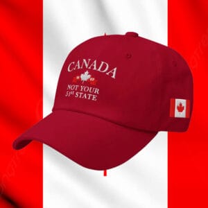 Canada 1867 Not Your 51st State Hat