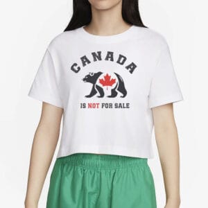 Canada is Not For Sale T-Shirt Free Canada